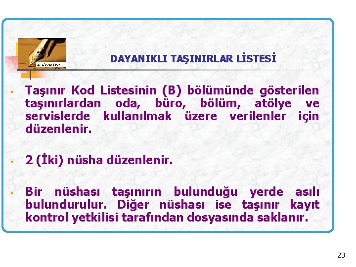 DAYANIKLI TAŞINIRLAR LİSTESİ § § § Taşınır Kod Listesinin (B) bölümünde gösterilen taşınırlardan oda,