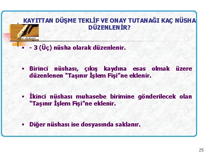 KAYITTAN DÜŞME TEKLİF VE ONAY TUTANAĞI KAÇ NÜSHA DÜZENLENİR? § - 3 (Üç) nüsha