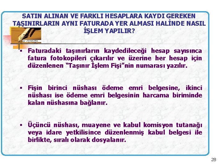 SATIN ALINAN VE FARKLI HESAPLARA KAYDI GEREKEN TAŞINIRLARIN AYNI FATURADA YER ALMASI HALİNDE NASIL