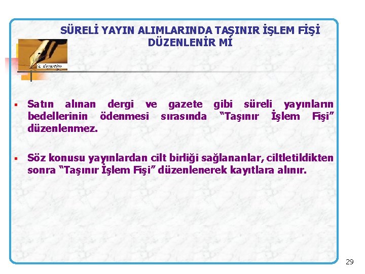 SÜRELİ YAYIN ALIMLARINDA TAŞINIR İŞLEM FİŞİ DÜZENLENİR Mİ § Satın alınan dergi ve gazete