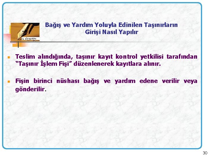 Bağış ve Yardım Yoluyla Edinilen Taşınırların Girişi Nasıl Yapılır n n Teslim alındığında, taşınır