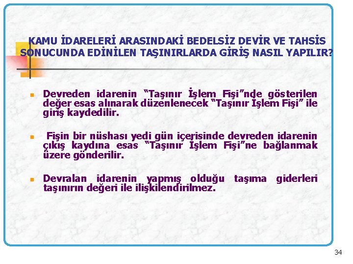 KAMU İDARELERİ ARASINDAKİ BEDELSİZ DEVİR VE TAHSİS SONUCUNDA EDİNİLEN TAŞINIRLARDA GİRİŞ NASIL YAPILIR? n