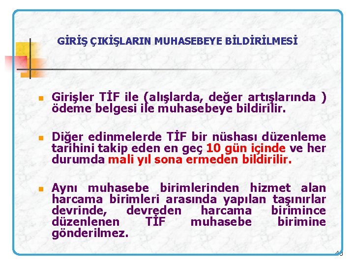 GİRİŞ ÇIKİŞLARIN MUHASEBEYE BİLDİRİLMESİ n n n Girişler TİF ile (alışlarda, değer artışlarında )