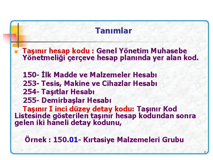 Tanımlar n Taşınır hesap kodu : Genel Yönetim Muhasebe Yönetmeliği çerçeve hesap planında yer