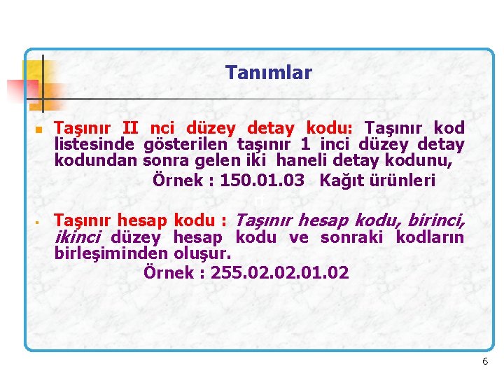 Tanımlar n § Taşınır II nci düzey detay kodu: Taşınır kod listesinde gösterilen taşınır