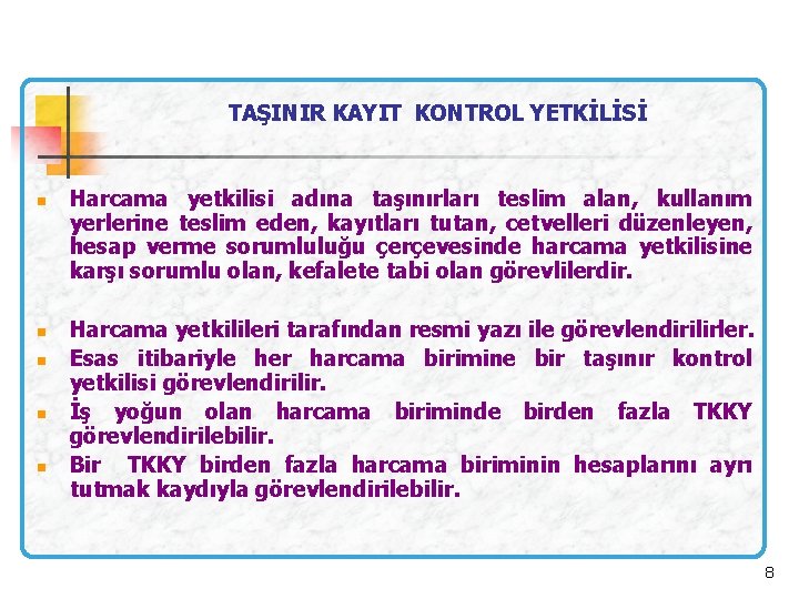 TAŞINIR KAYIT KONTROL YETKİLİSİ n n n Harcama yetkilisi adına taşınırları teslim alan, kullanım