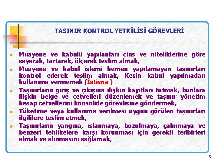 TAŞINIR KONTROL YETKİLİSİ GÖREVLERİ n n n Muayene ve kabulü yapılanları cins ve niteliklerine