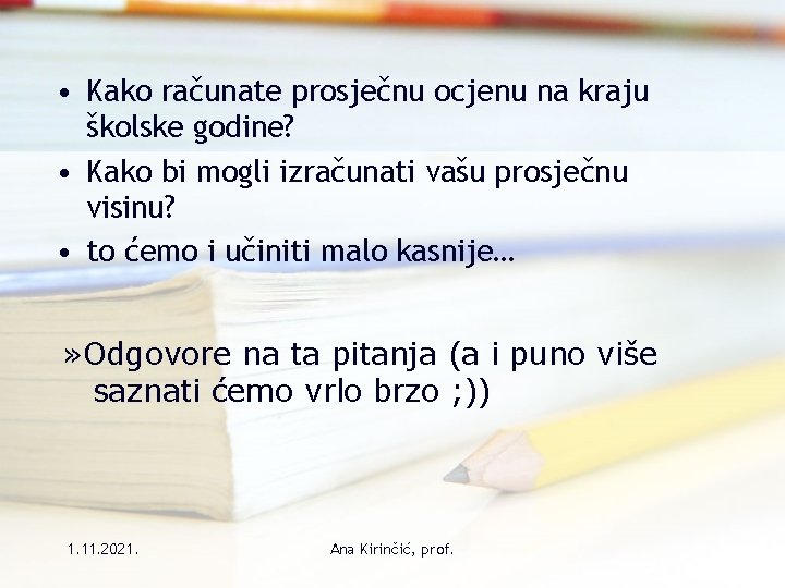  • Kako računate prosječnu ocjenu na kraju školske godine? • Kako bi mogli