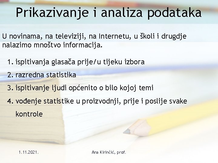 Prikazivanje i analiza podataka U novinama, na televiziji, na Internetu, u školi i drugdje