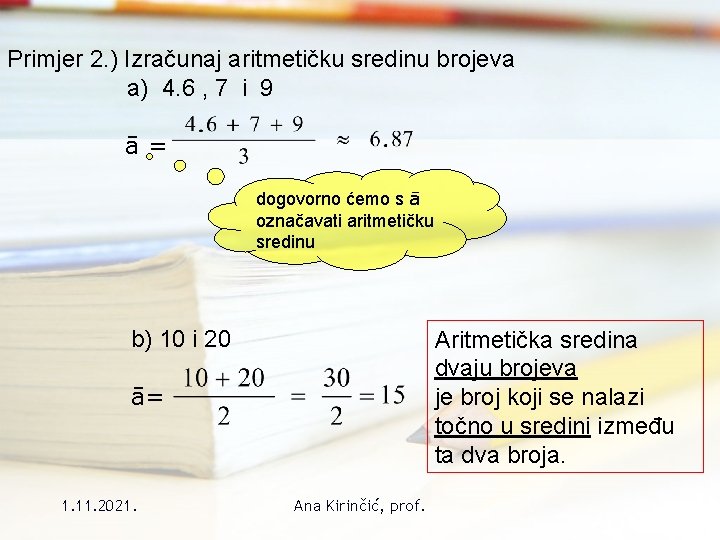 Primjer 2. ) Izračunaj aritmetičku sredinu brojeva a) 4. 6 , 7 i 9