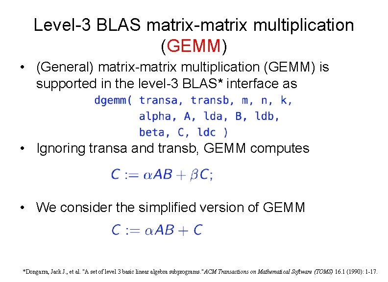 Level-3 BLAS matrix-matrix multiplication (GEMM) • (General) matrix-matrix multiplication (GEMM) is supported in the