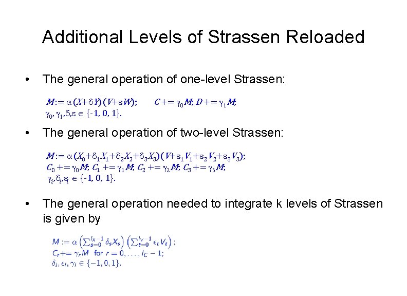 Additional Levels of Strassen Reloaded • The general operation of one-level Strassen: M :