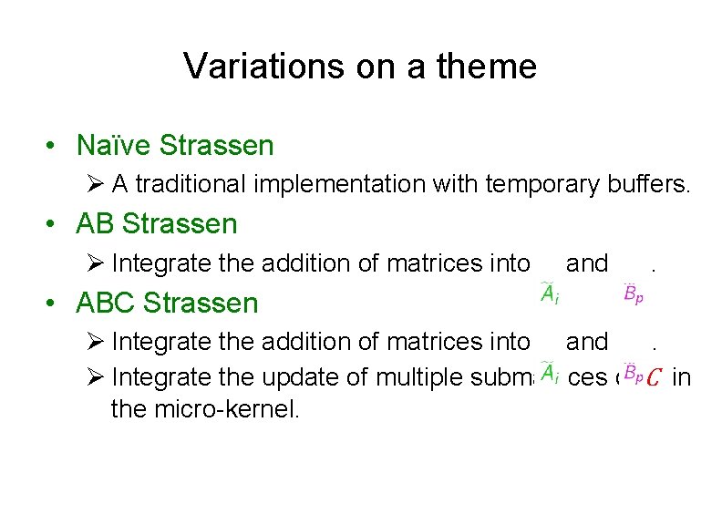 Variations on a theme • Naïve Strassen Ø A traditional implementation with temporary buffers.