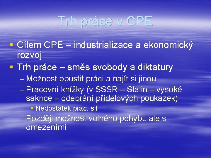 Trh práce v CPE § Cílem CPE – industrializace a ekonomický rozvoj § Trh