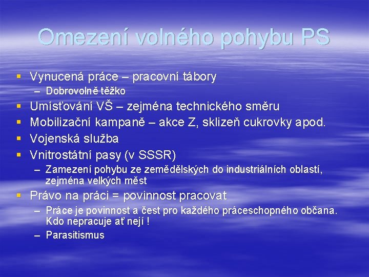 Omezení volného pohybu PS § Vynucená práce – pracovní tábory – Dobrovolně těžko §