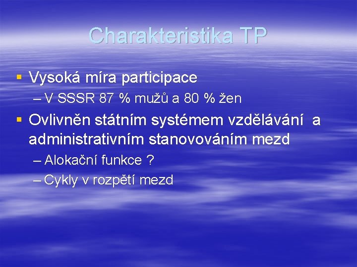 Charakteristika TP § Vysoká míra participace – V SSSR 87 % mužů a 80