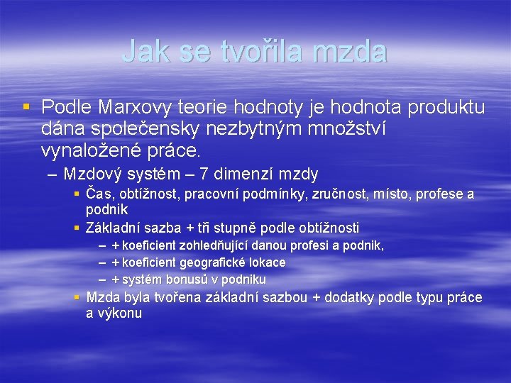 Jak se tvořila mzda § Podle Marxovy teorie hodnoty je hodnota produktu dána společensky