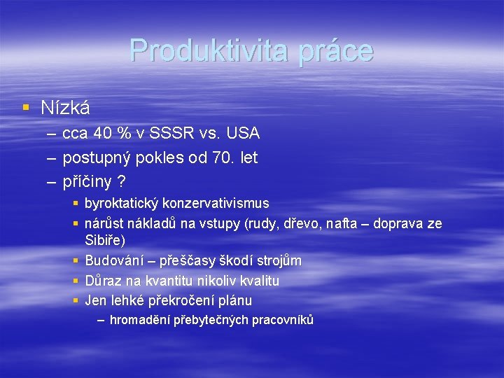 Produktivita práce § Nízká – – – cca 40 % v SSSR vs. USA