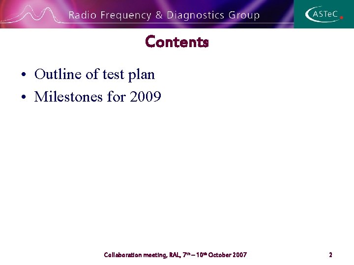 Contents • Outline of test plan • Milestones for 2009 Collaboration meeting, RAL, 7