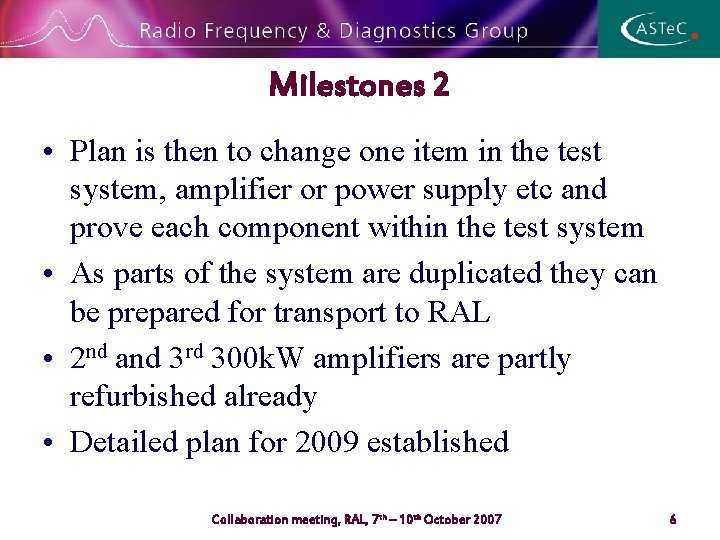 Milestones 2 • Plan is then to change one item in the test system,