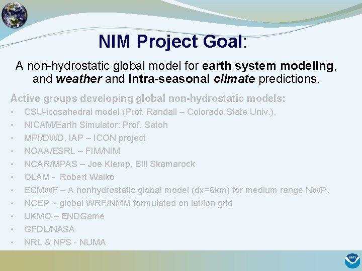 NIM Project Goal: A non-hydrostatic global model for earth system modeling, and weather and