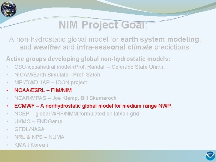 NIM Project Goal: A non-hydrostatic global model for earth system modeling, and weather and