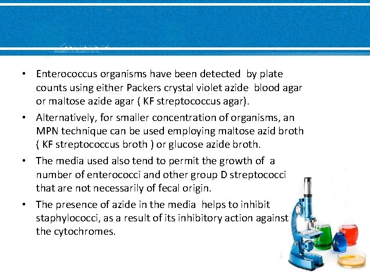  • Enterococcus organisms have been detected by plate counts using either Packers crystal