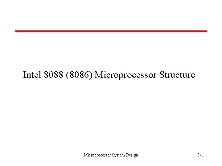 Intel 8088 (8086) Microprocessor Structure Microprocessor System Design 3 -1 