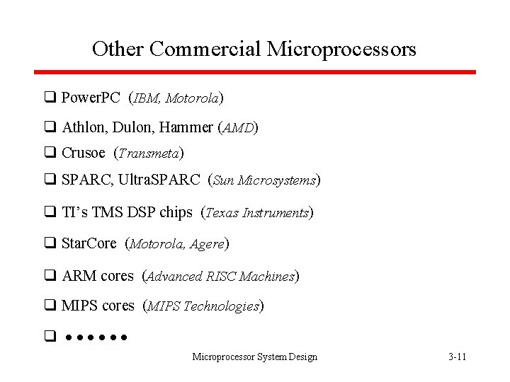 Other Commercial Microprocessors q Power. PC (IBM, Motorola) q Athlon, Dulon, Hammer (AMD) q