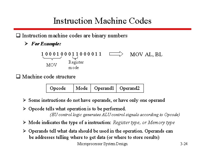 Instruction Machine Codes q Instruction machine codes are binary numbers Ø For Example: 100011000011