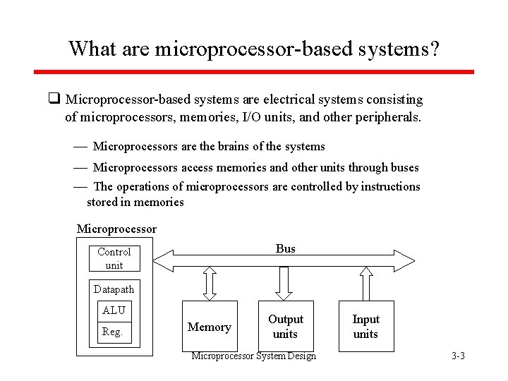 What are microprocessor-based systems? q Microprocessor-based systems are electrical systems consisting of microprocessors, memories,