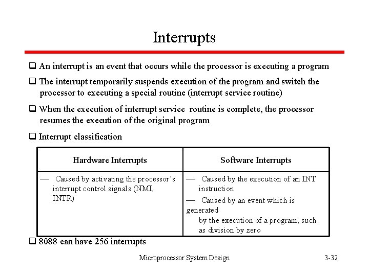 Interrupts q An interrupt is an event that occurs while the processor is executing