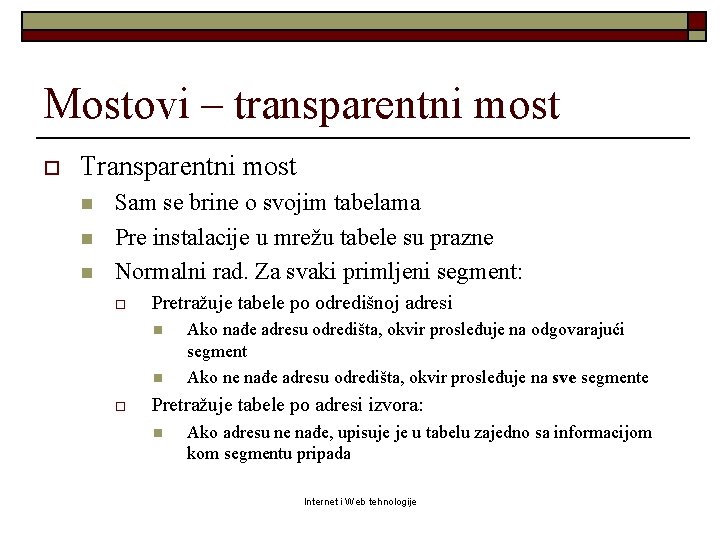 Mostovi – transparentni most o Transparentni most n n n Sam se brine o