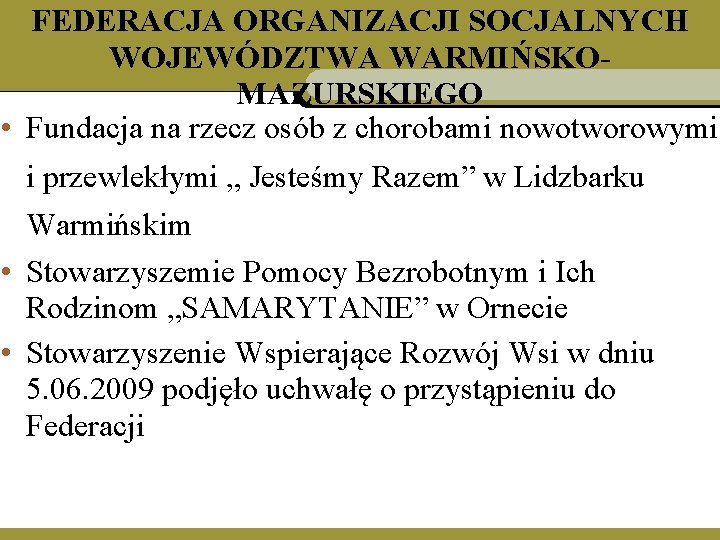 FEDERACJA ORGANIZACJI SOCJALNYCH WOJEWÓDZTWA WARMIŃSKOMAZURSKIEGO • Fundacja na rzecz osób z chorobami nowotworowymi i