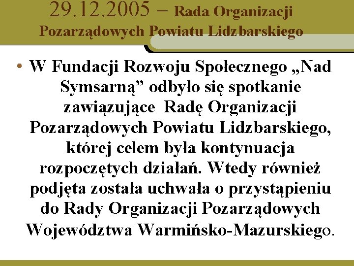 29. 12. 2005 – Rada Organizacji Pozarządowych Powiatu Lidzbarskiego • W Fundacji Rozwoju Społecznego