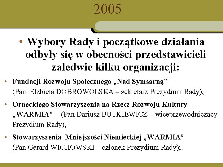 2005 • Wybory Rady i początkowe działania odbyły się w obecności przedstawicieli zaledwie kilku