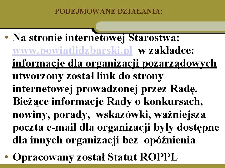 PODEJMOWANE DZIAŁANIA: • Na stronie internetowej Starostwa: www. powiatlidzbarski. pl w zakładce: informacje dla