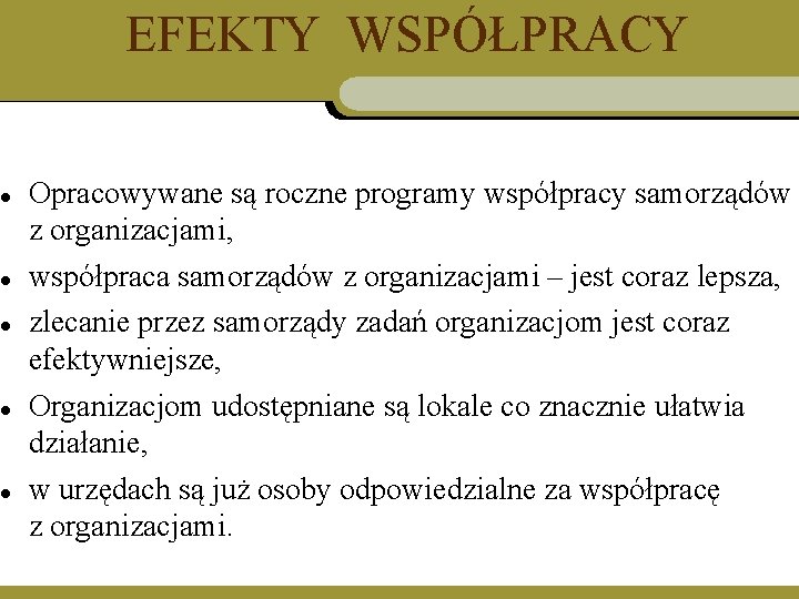  EFEKTY WSPÓŁPRACY Opracowywane są roczne programy współpracy samorządów z organizacjami, współpraca samorządów z