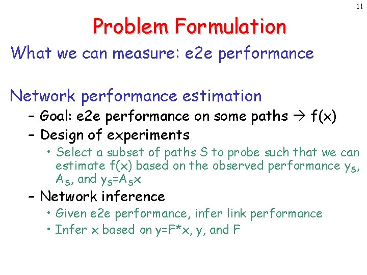 11 Problem Formulation What we can measure: e 2 e performance Network performance estimation