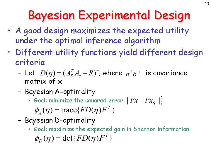 13 Bayesian Experimental Design • A good design maximizes the expected utility under the