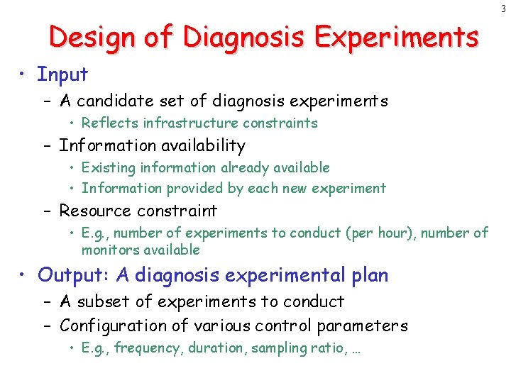 3 Design of Diagnosis Experiments • Input – A candidate set of diagnosis experiments