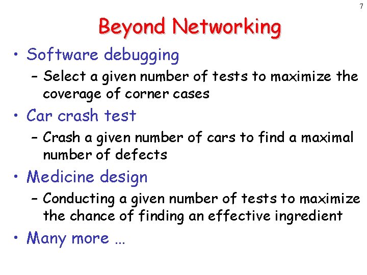 7 Beyond Networking • Software debugging – Select a given number of tests to