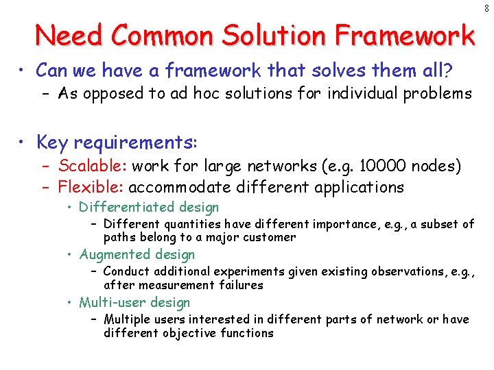 8 Need Common Solution Framework • Can we have a framework that solves them