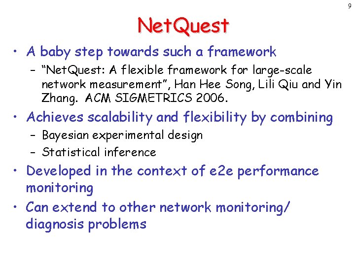 9 Net. Quest • A baby step towards such a framework – “Net. Quest: