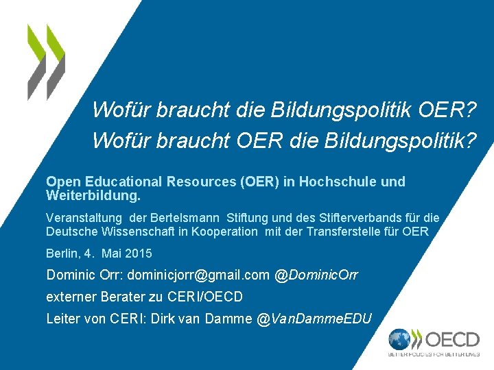 Wofür braucht die Bildungspolitik OER? Wofür braucht OER die Bildungspolitik? Open Educational Resources (OER)