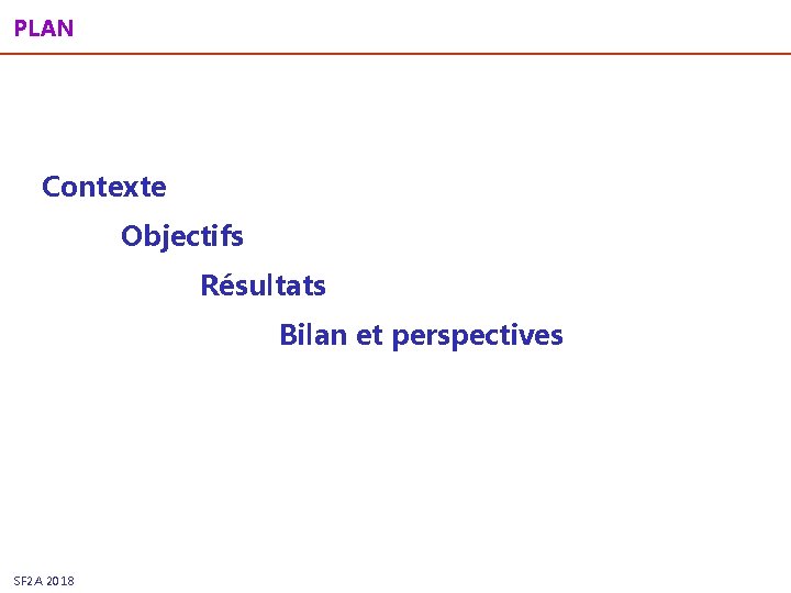 PLAN Contexte Objectifs Résultats Bilan et perspectives SF 2 A 2018 