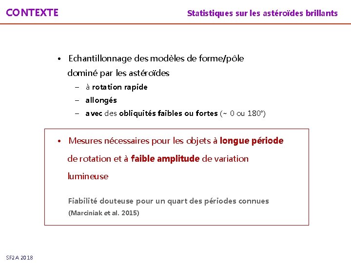 CONTEXTE Statistiques sur les astéroïdes brillants • Echantillonnage des modèles de forme/pôle dominé par