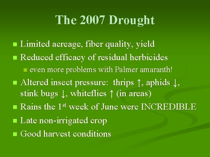 The 2007 Drought Limited acreage, fiber quality, yield n Reduced efficacy of residual herbicides