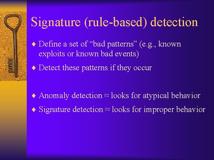 Signature (rule-based) detection ¨ Define a set of “bad patterns” (e. g. , known