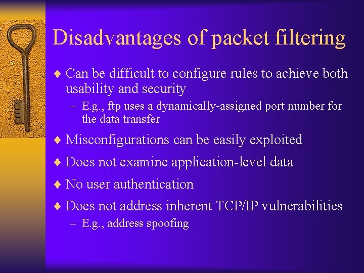 Disadvantages of packet filtering ¨ Can be difficult to configure rules to achieve both